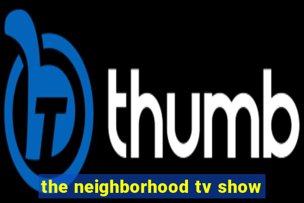 the neighborhood tv show