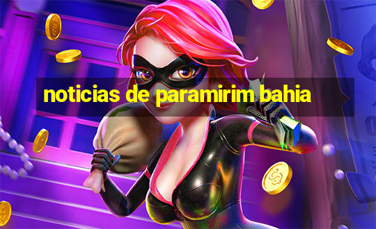 noticias de paramirim bahia