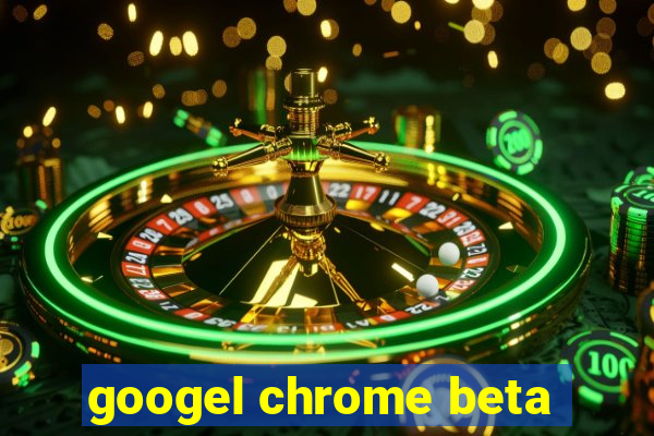 googel chrome beta