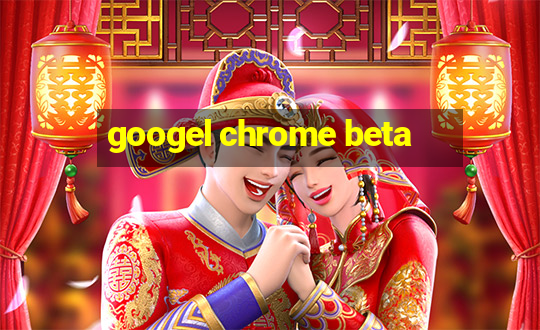 googel chrome beta