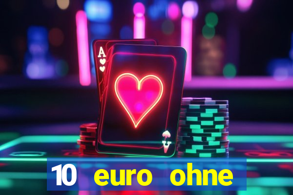 10 euro ohne einzahlung casino 2022