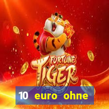 10 euro ohne einzahlung casino 2022