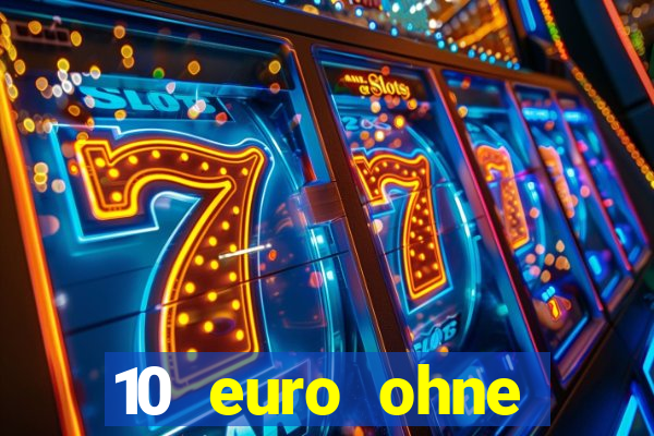 10 euro ohne einzahlung casino 2022