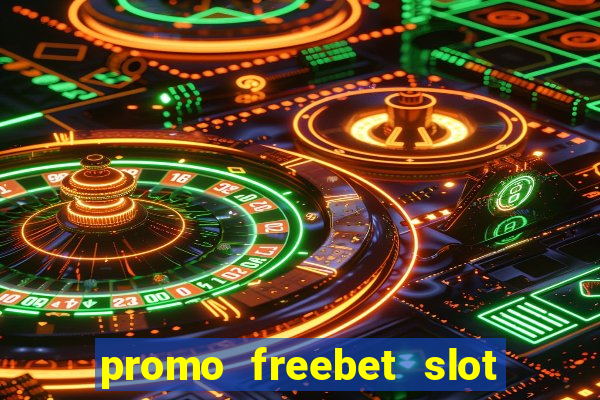 promo freebet slot member baru tanpa deposit 2021