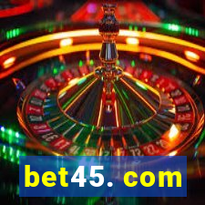 bet45. com