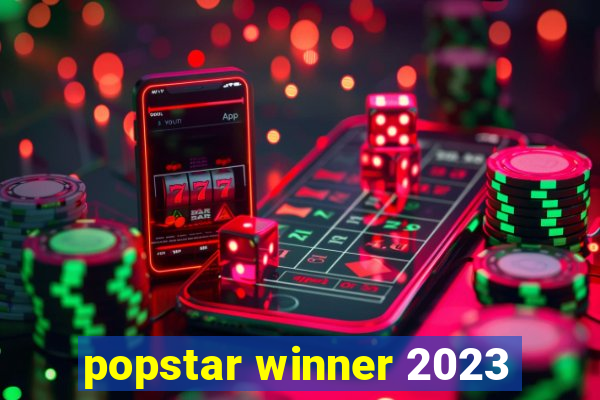 popstar winner 2023