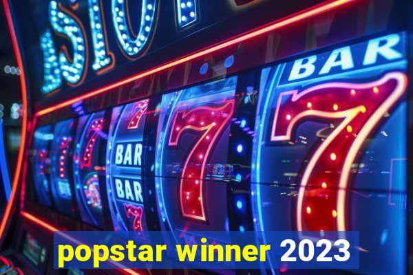 popstar winner 2023