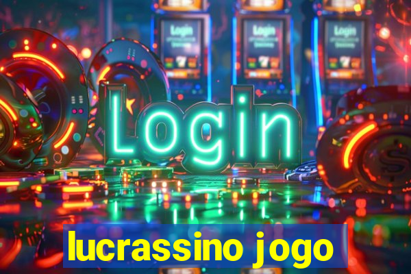 lucrassino jogo