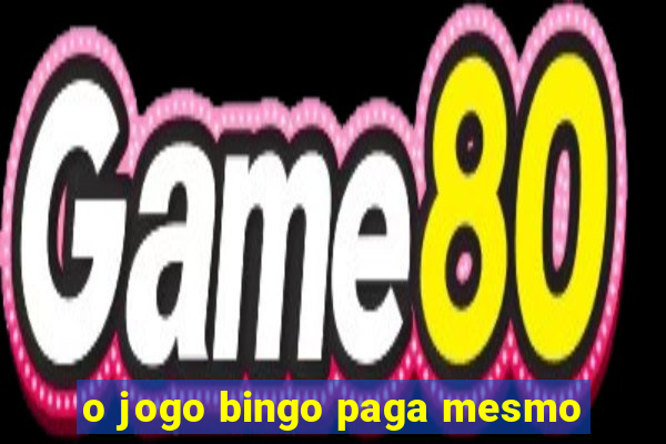 o jogo bingo paga mesmo