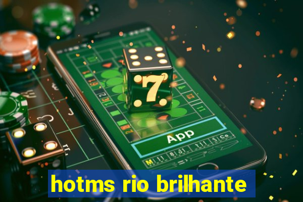 hotms rio brilhante