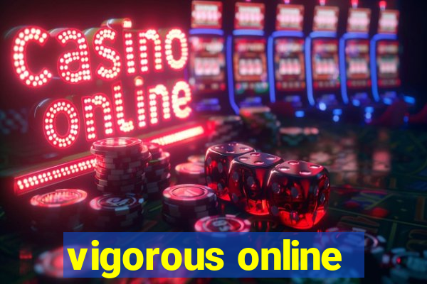 vigorous online