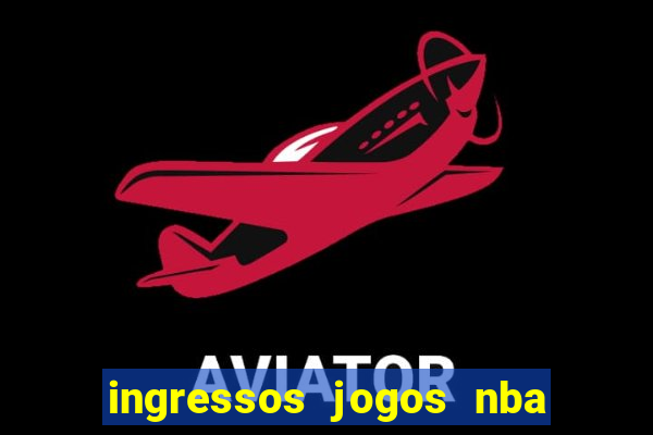 ingressos jogos nba nova york