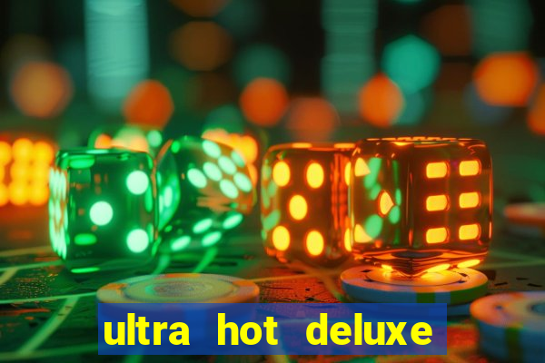 ultra hot deluxe slot free play