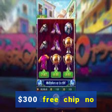 $300 free chip no deposit casino canada real money