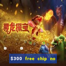 $300 free chip no deposit casino canada real money