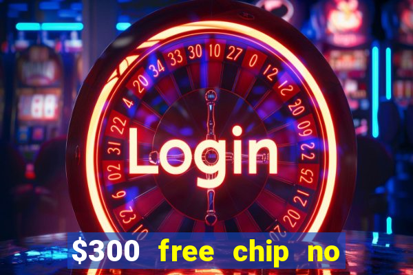 $300 free chip no deposit casino canada real money