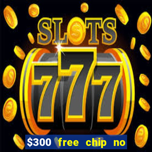 $300 free chip no deposit casino canada real money