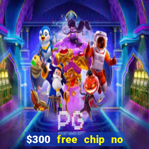 $300 free chip no deposit casino canada real money