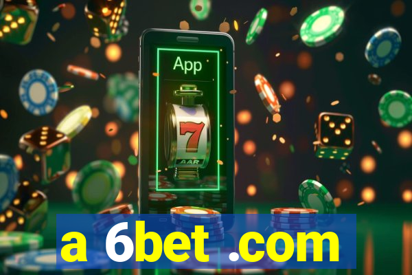 a 6bet .com