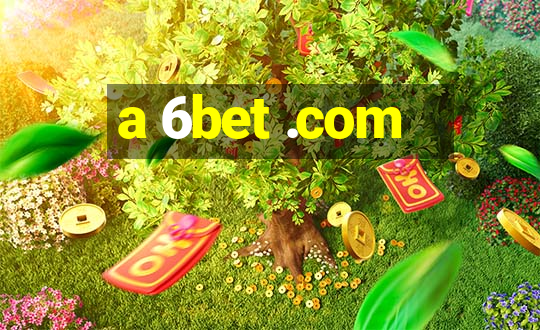 a 6bet .com