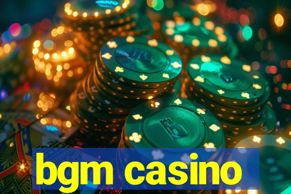 bgm casino