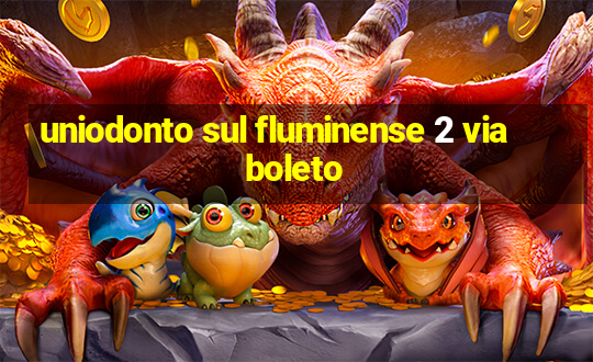 uniodonto sul fluminense 2 via boleto