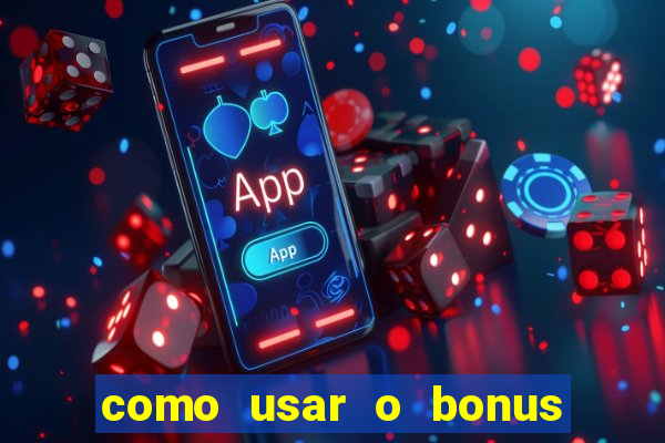 como usar o bonus estrela bet