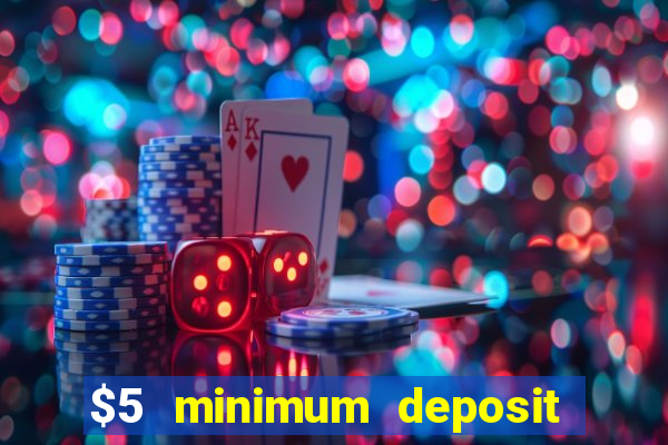 $5 minimum deposit casino usa