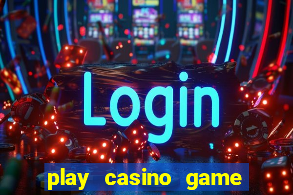 play casino game for real money