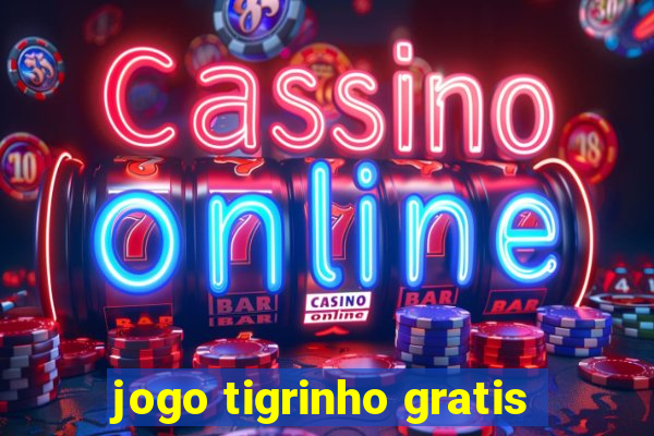 jogo tigrinho gratis