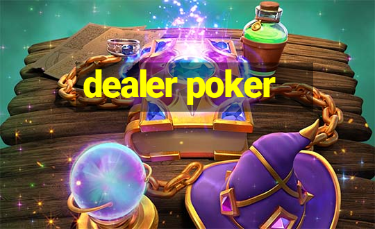 dealer poker