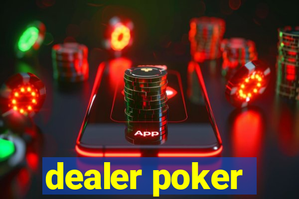 dealer poker