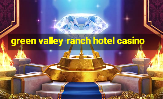 green valley ranch hotel casino