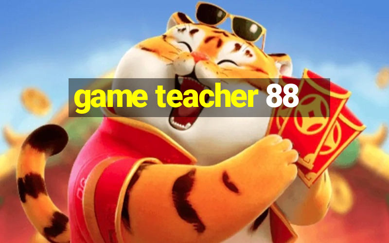 game teacher 88