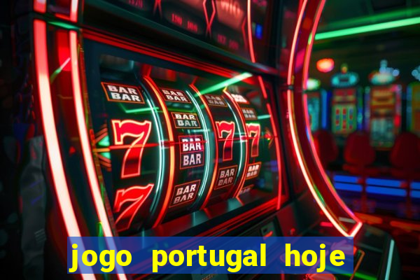 jogo portugal hoje onde assistir