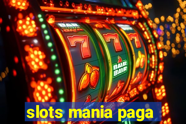 slots mania paga