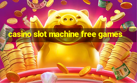 casino slot machine free games