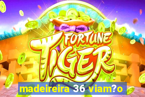 madeireira 36 viam?o