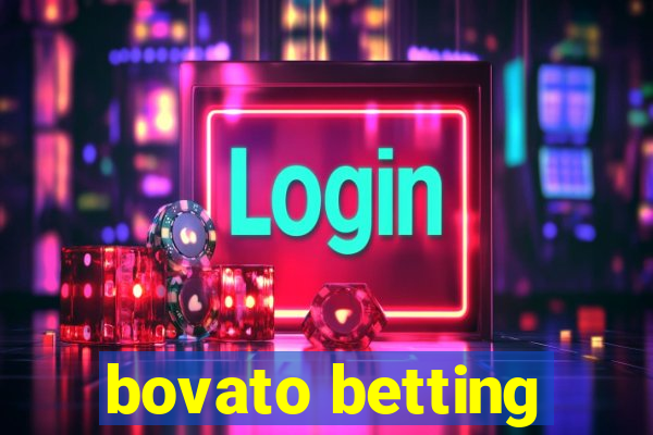 bovato betting