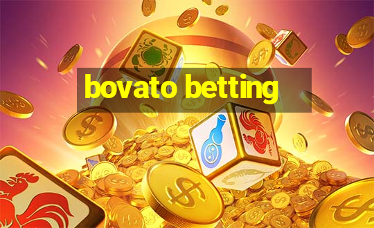 bovato betting