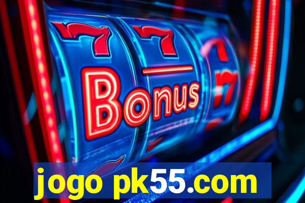 jogo pk55.com