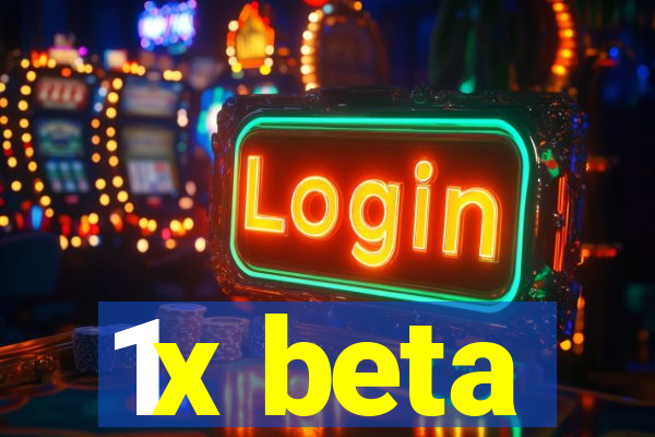 1x beta