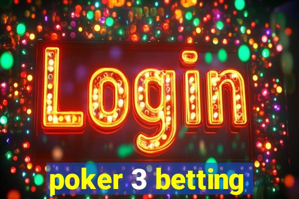 poker 3 betting