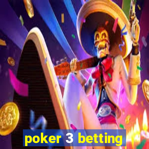 poker 3 betting