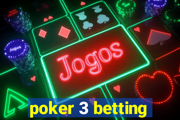 poker 3 betting