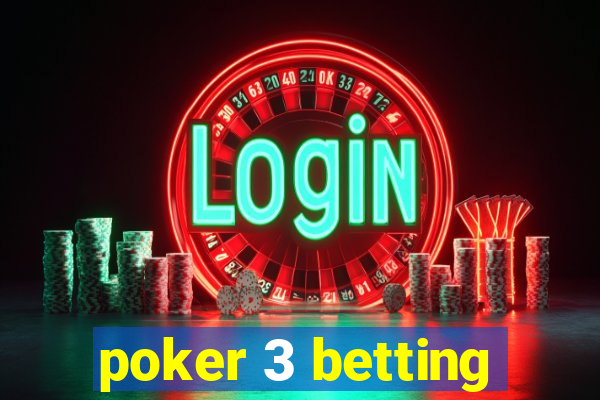 poker 3 betting