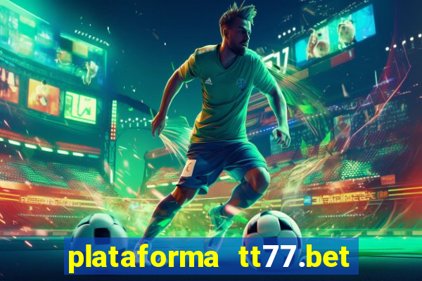 plataforma tt77.bet é confiável