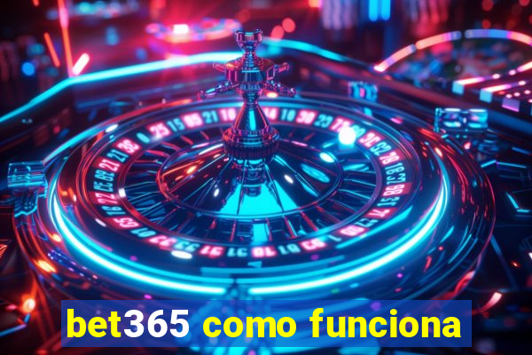 bet365 como funciona