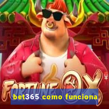 bet365 como funciona