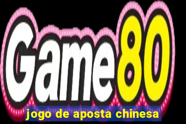 jogo de aposta chinesa